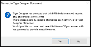 Message indicating that the PRN file needs to be converted to Tiger Designer File Format in order to print, along with Yes and No confirmation buttons.
