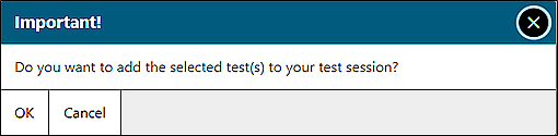 Test Addition message box, which asks, 'Do you want to add the selected test(s) to your test session?'