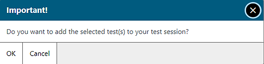Test Addition message box reading 'Important! Do you want to add the selected test(s) to your test session?' and OK and Cancel selection option.
