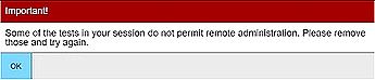 Message box reading, 'Important! Some of the tests in your session do not permit remote administration Please remove those and try again' with check box labeled 'okay'